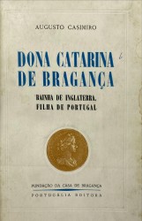 DONA CATARINA DE BRAGANÇA. Rainha de Inglaterra, filha de Portugal.